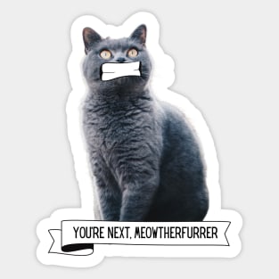 Killer Cats You're Next, Meowtherfurrer Funny Cat Lover Gift Sticker